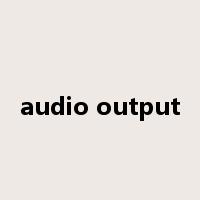 audio output是什么意思