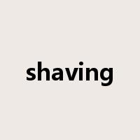 shaving是什么意思
