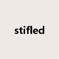 stifled是什么意思