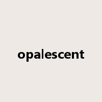 opalescent是什么意思