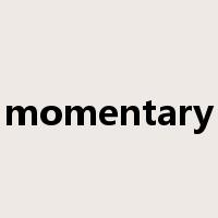 momentary是什么意思