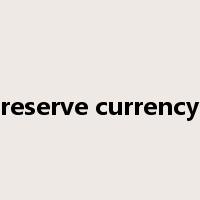 reserve currency是什么意思