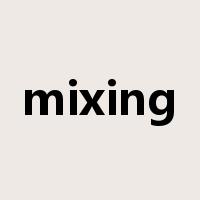 mixing是什么意思