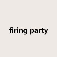 firing party是什么意思