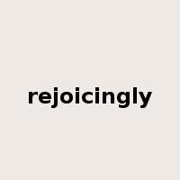 rejoicingly是什么意思