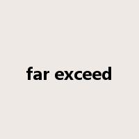 far exceed是什么意思