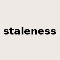 staleness是什么意思