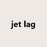 jet lag是什么意思