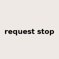 request stop是什么意思