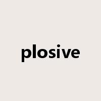 plosive是什么意思