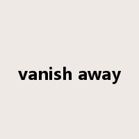 vanish away是什么意思