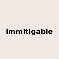 immitigable是什么意思