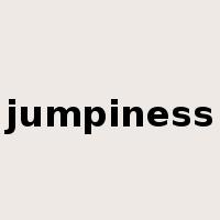 jumpiness是什么意思