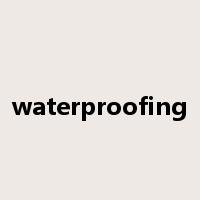 waterproofing是什么意思