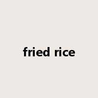 fried rice是什么意思