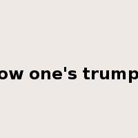 blow one's trumpet是什么意思