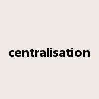 centralisation是什么意思