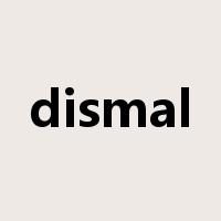 dismal是什么意思