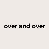 over and over是什么意思