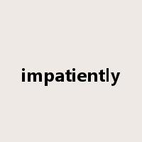 impatiently是什么意思