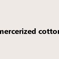 mercerized cotton是什么意思