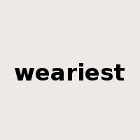 weariest是什么意思