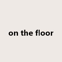 on the floor是什么意思