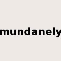 mundanely是什么意思