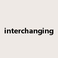 interchanging是什么意思