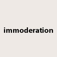 immoderation是什么意思