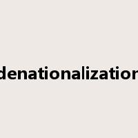 denationalization是什么意思