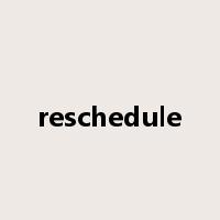 reschedule是什么意思