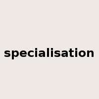 specialisation是什么意思
