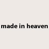 made in heaven是什么意思