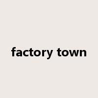 factory town是什么意思