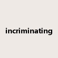 incriminating是什么意思