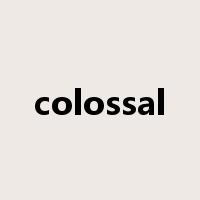 colossal是什么意思