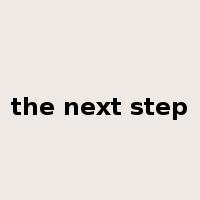 the next step是什么意思