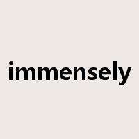 immensely是什么意思