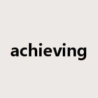 achieving是什么意思