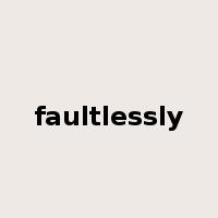 faultlessly是什么意思