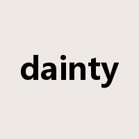 dainty是什么意思