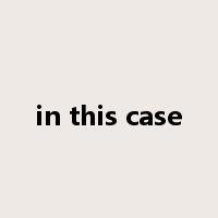 in this case是什么意思