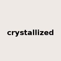 crystallized是什么意思