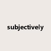 subjectively是什么意思
