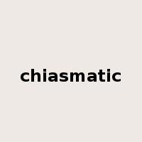 chiasmatic是什么意思