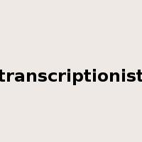 transcriptionist是什么意思