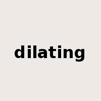 dilating是什么意思