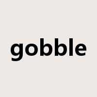 gobble是什么意思