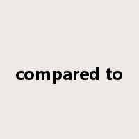compared to是什么意思